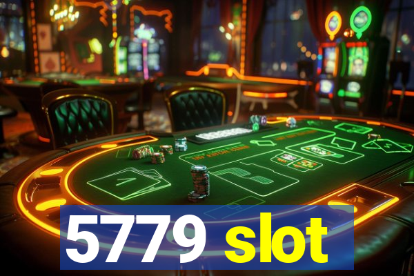 5779 slot